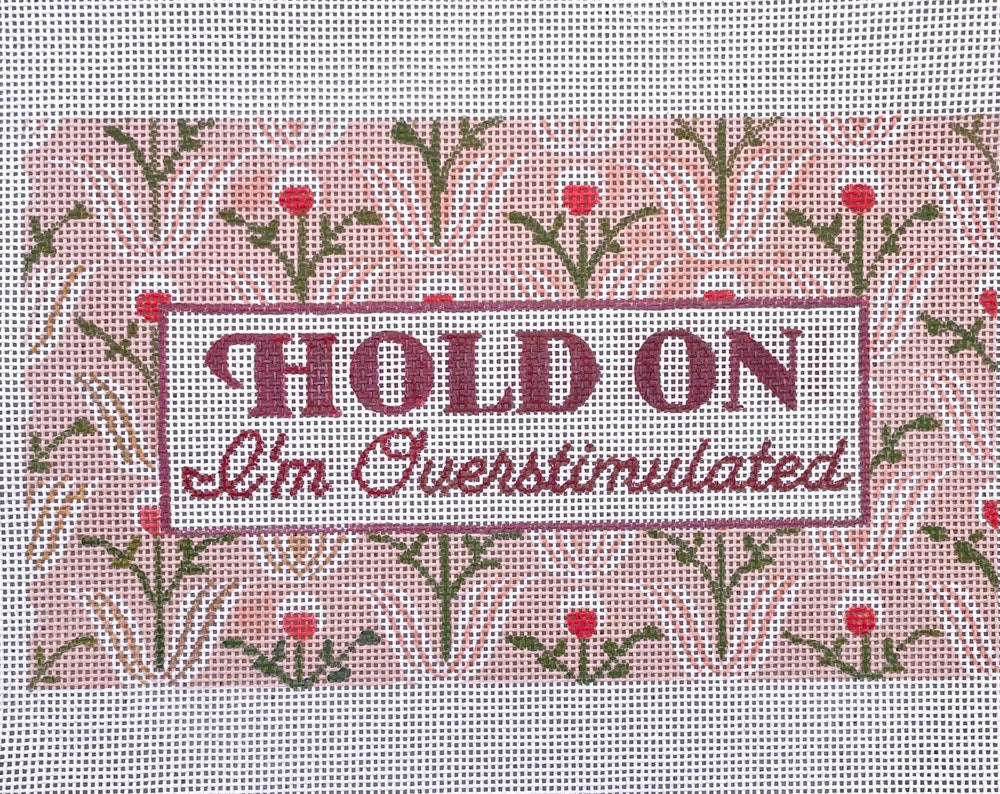 PRE ORDER- 4 weeks Hold On I’m overstimulated