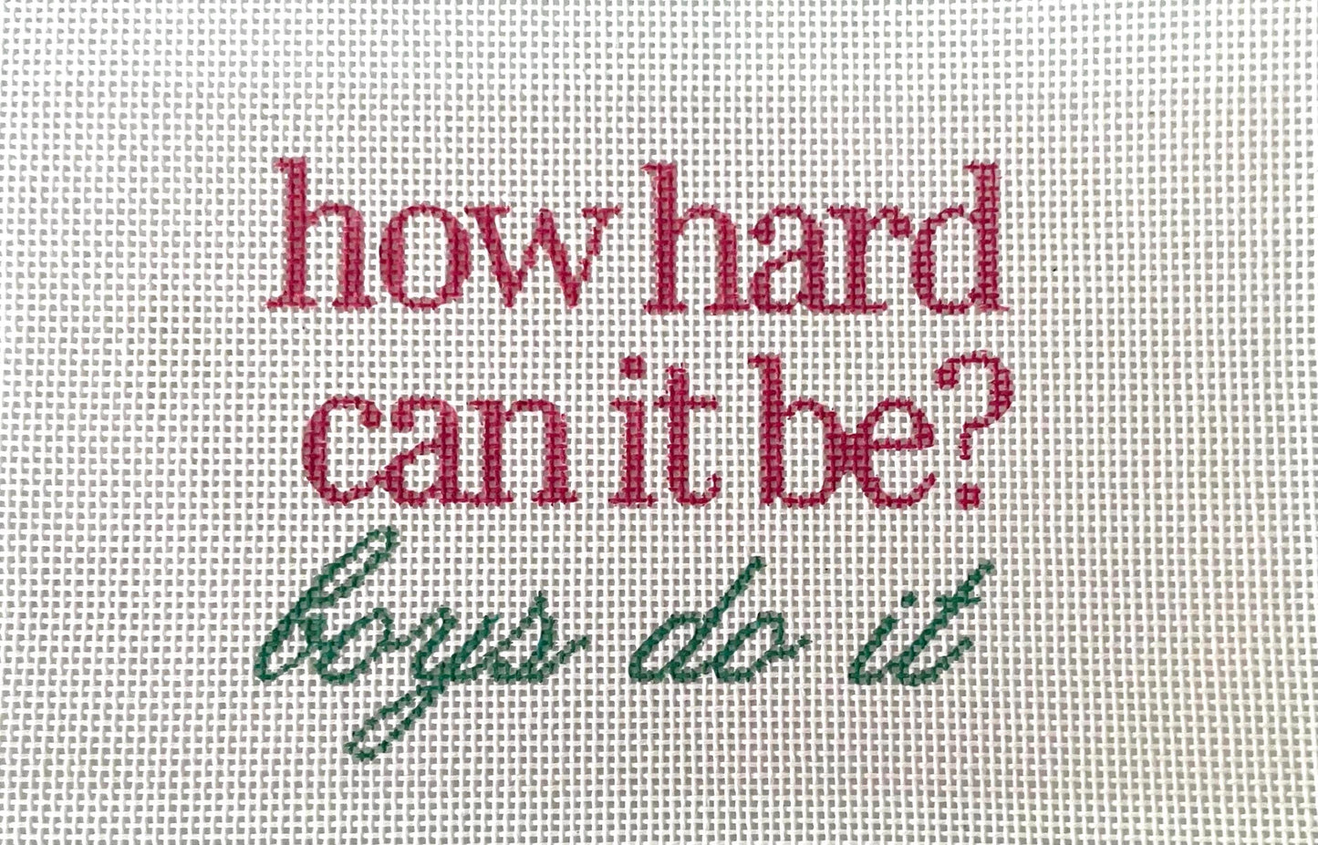 PRE ORDER- 4 weeks how hard can it be - Hand Painted Needlepoint Canvas