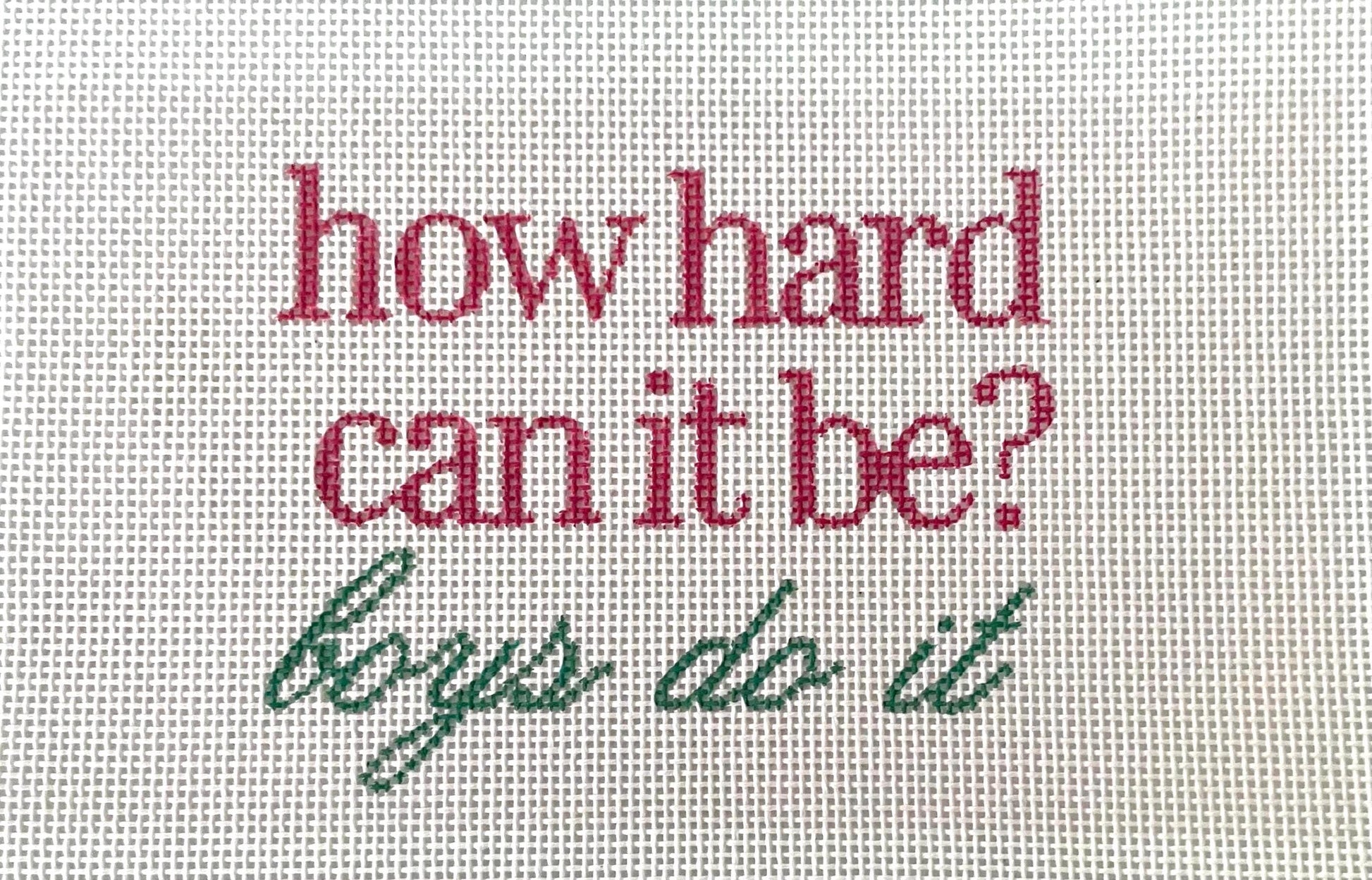 PRE ORDER- 4 weeks how hard can it be - Hand Painted Needlepoint Canvas