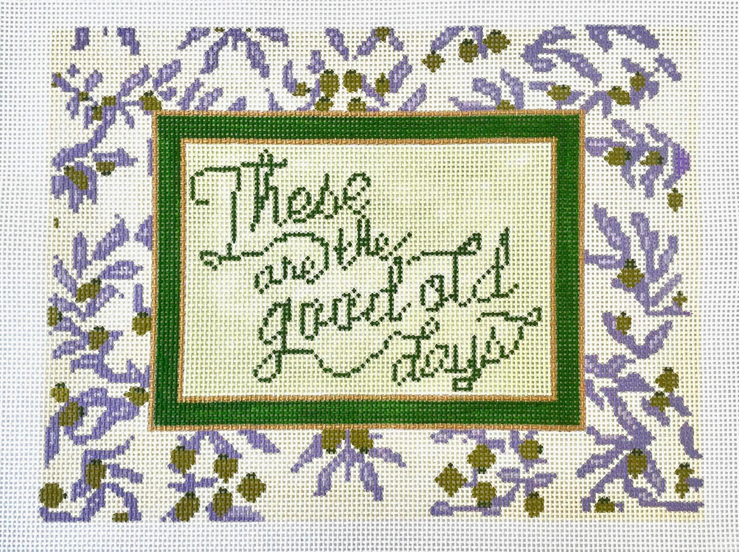 These are the good old days - Stitch Painted Needlepoint Canvas